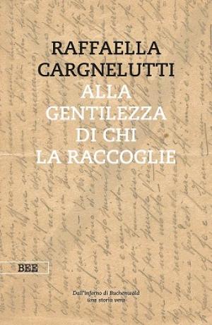 Ciclo ‘Il Libro del Venerdì’"  27 febbraio 2026 ore 18.00  - "Alla gentilezza di chi la raccoglie " di Raffaella Cargnelutti